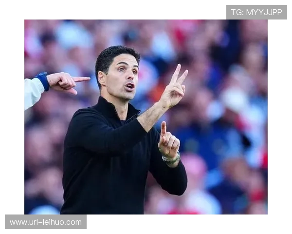 阿尔特塔战术体系成就阿森纳欧冠夺冠关键力量